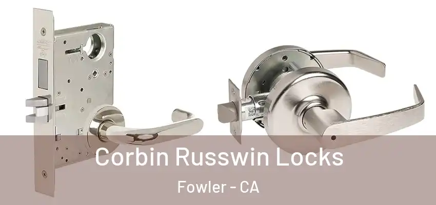  Corbin Russwin Locks Fowler - CA